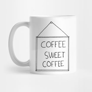 Coffee Sweet Coffee Mug